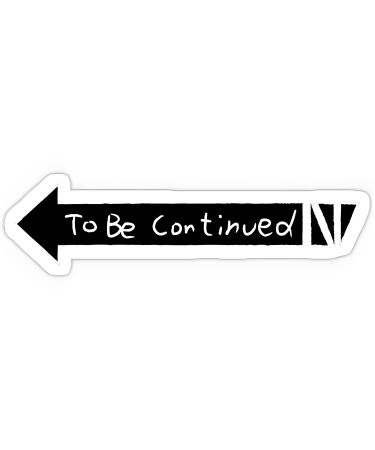 highfive 3x3 inches To be Continued Arrow Sticker self adhesive