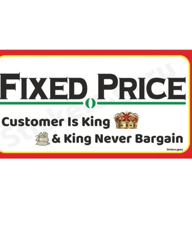Fixed price customer is king a king never bargain sign board stickers self adhesive